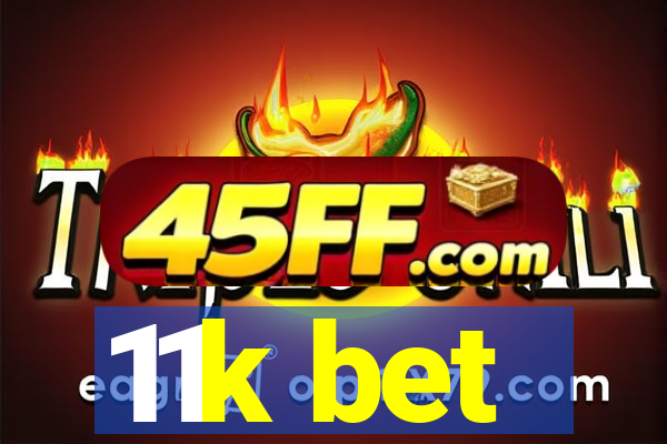 11k bet